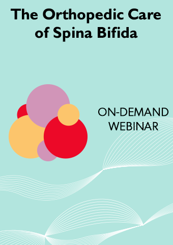 ON-DEMAND WEBINAR: THE ORTHOPEDIC CARE OF SPINA BIFIDA