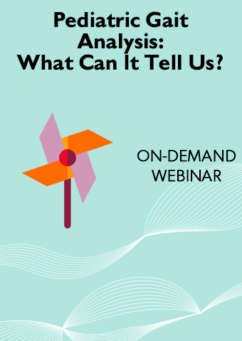 ON-DEMAND WEBINAR: PEDIATRIC GAIT ANALYSIS