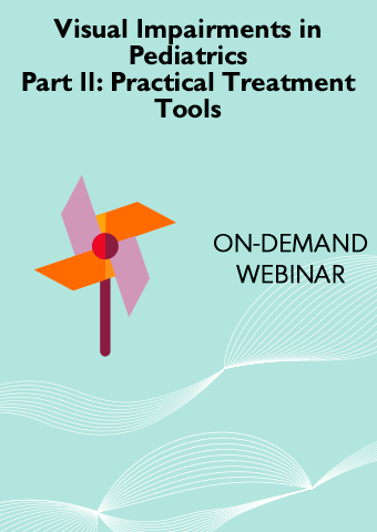 ON-DEMAND WEBINAR: VISUAL IMPAIRMENTS IN PEDIATRICS PART 2