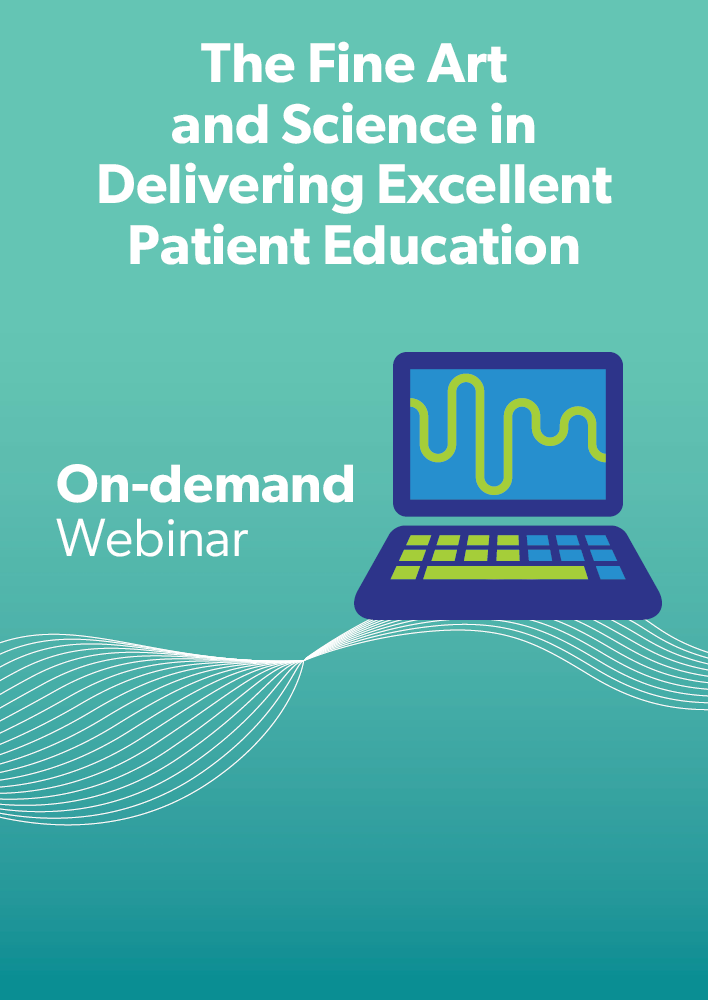 The Fine Art and Science in Delivering Excellent Patient Education