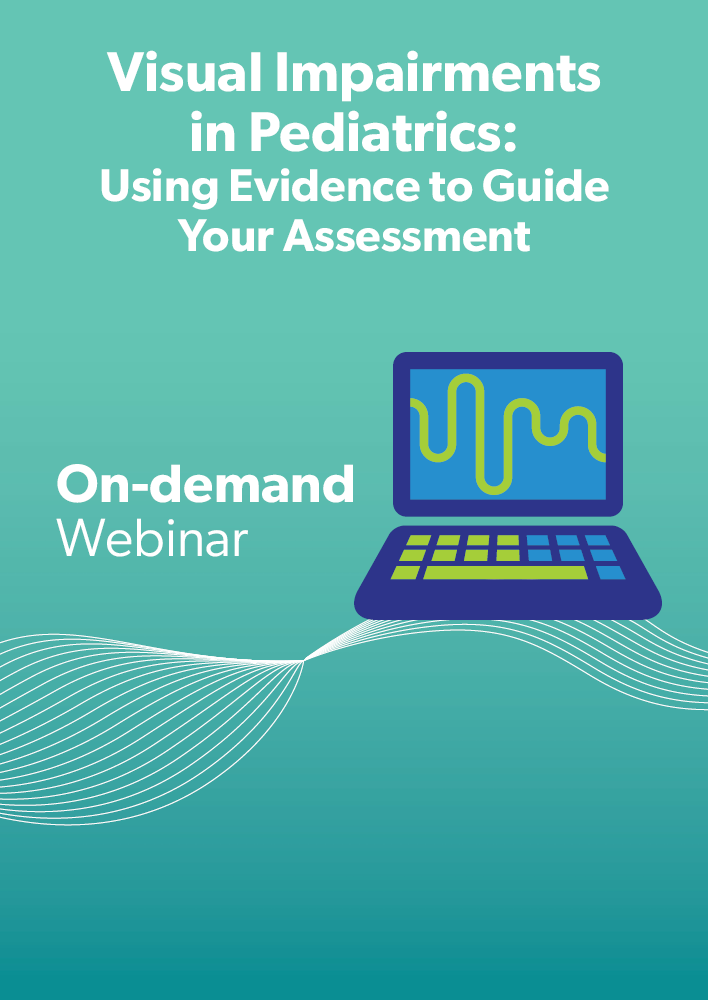 Visual Impairments in Pediatrics, Part I: Using Evidence to Guide Your Assessment