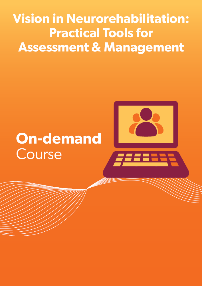 Vision in Neurorehabilitation: Practical Tools for Assessment & Management