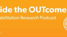 Inside the Outcomes graphic. Orange background with white microphone graphic, AbilityLab logo and in white it says Inside the outcomes a rehabilitation research podcast
