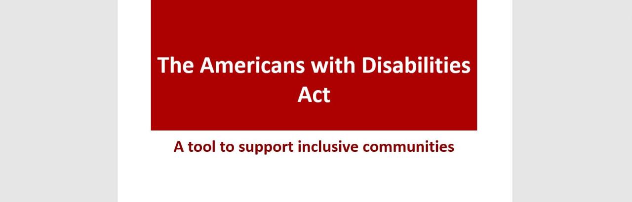Title page saying " The Americans with Disabilities Act- A tool to support inclusive communities"