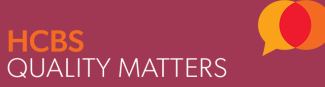HCBS Quality Matters Newsletter Logo