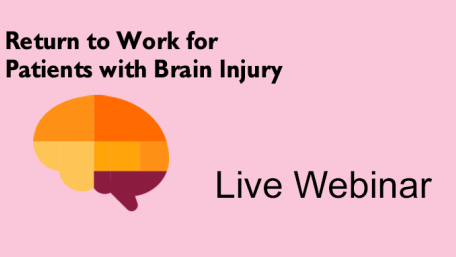 Free Academy Webinar: Return to Work for Patients with Brain Injury — May 21